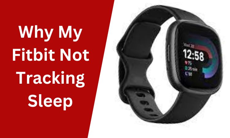 Why is My Fitbit Not Tracking Sleep – How to Fix! - WearSheet
